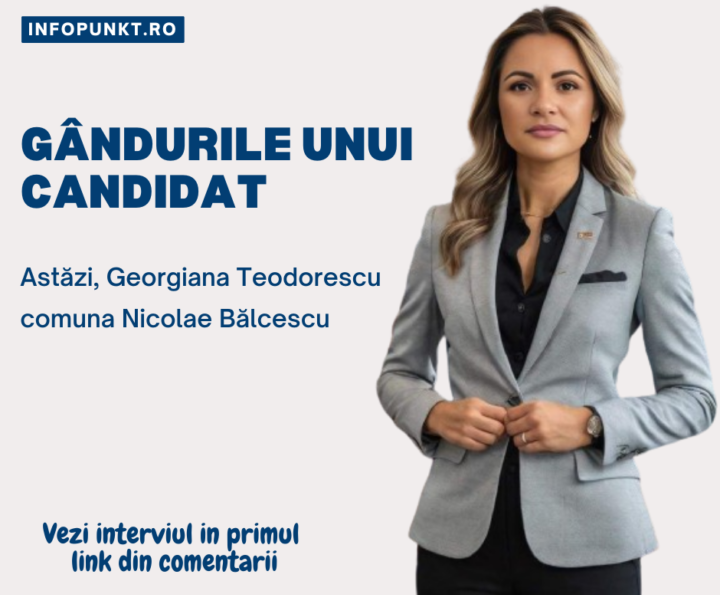 Gândurile unui candidat – Georgiana Teodorescu, comuna Nicolae Bălcescu